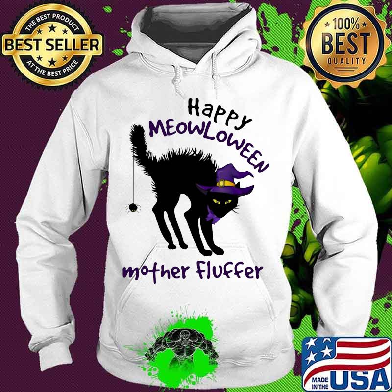 Happy meowloween mother fluffer s Hoodie Happy meowloween mother fluffer s Hoodie