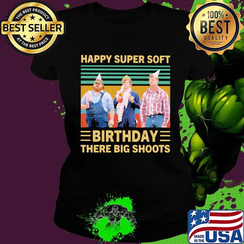 Happy super soft birthday there big shoots vintage retro s Ladies tee Happy super soft birthday there big shoots vintage retro s Ladies tee