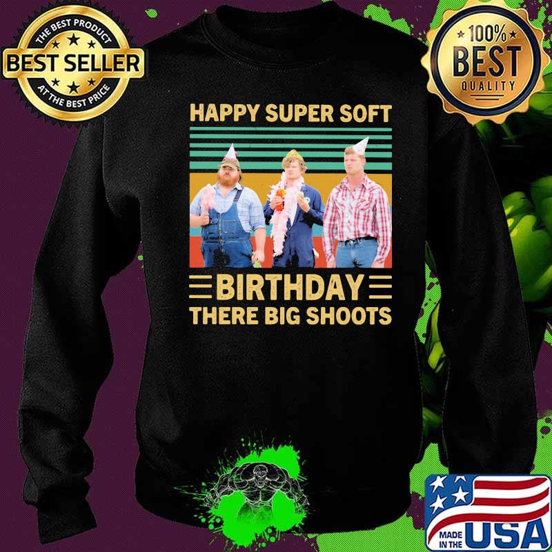 Happy super soft birthday there big shoots vintage retro s Sweater Happy super soft birthday there big shoots vintage retro s Sweater