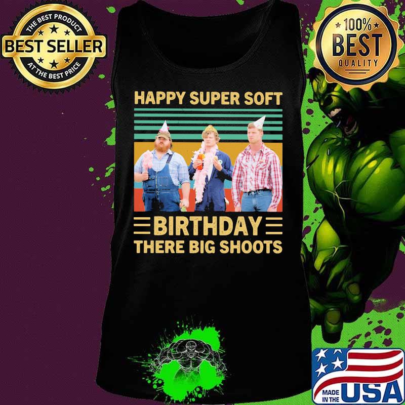 Happy super soft birthday there big shoots vintage retro s Tank top Happy super soft birthday there big shoots vintage retro s Tank top