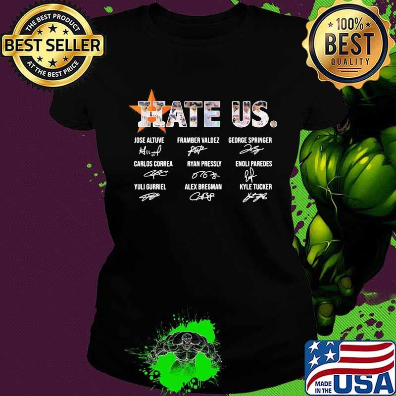 Hate Us Houston Astros Jose altuve Framber valdez George Springer signature s Ladies tee Hate Us Houston Astros Jose altuve Framber valdez George Springer signature s Ladies tee