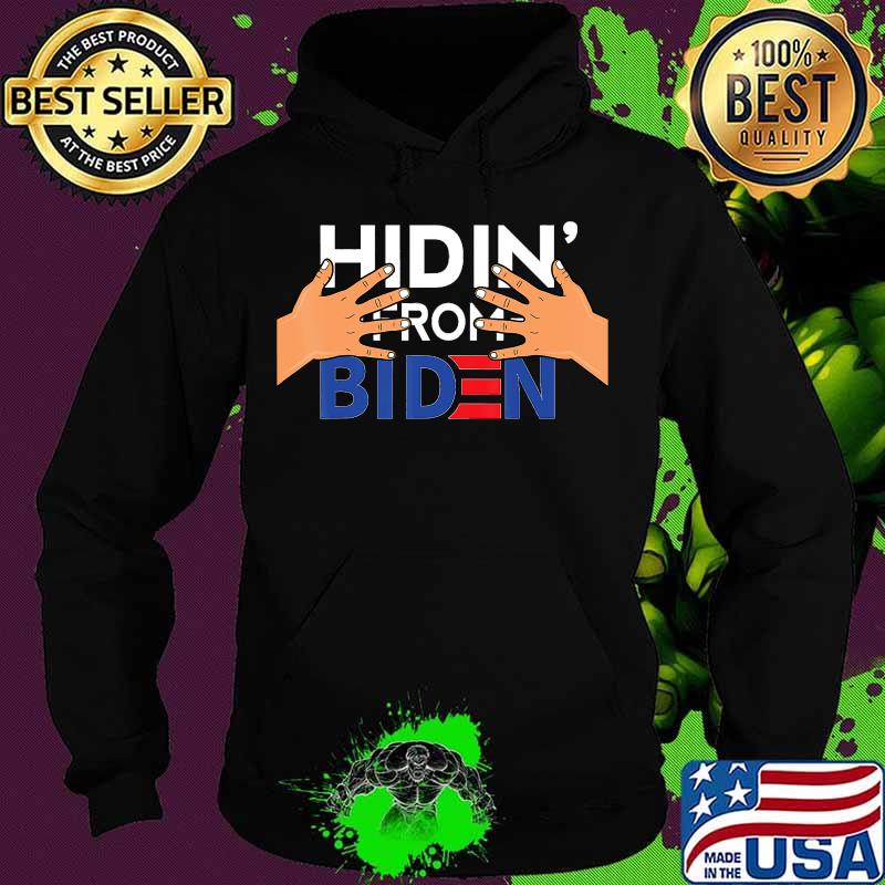 Hidin' from Biden Creepy Uncle Joe Biden Hands on President T-Shirt Hoodie Hidin' from Biden Creepy Uncle Joe Biden Hands on President T-Shirt Hoodie