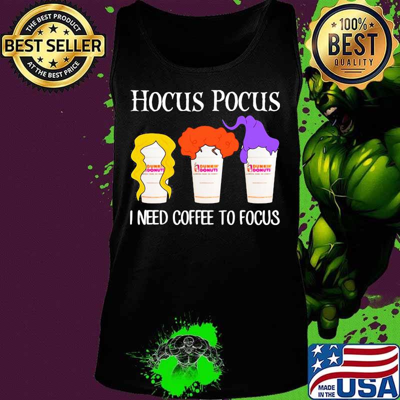 Hocus pocus I need coffee to focus Dunkin Donuts s Tank top Hocus pocus I need coffee to focus Dunkin Donuts s Tank top