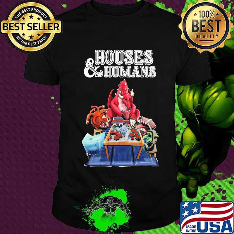 Houses and humans role playing dragon shirt