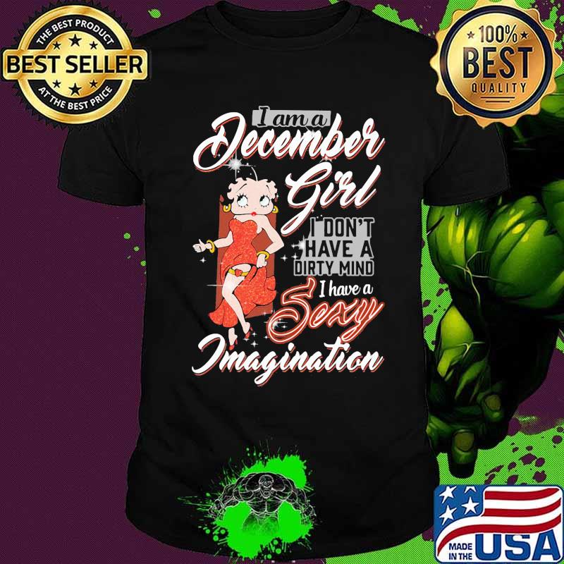 I am a december girl i don't have a dirty mind i have a sexy imagination quote shirt