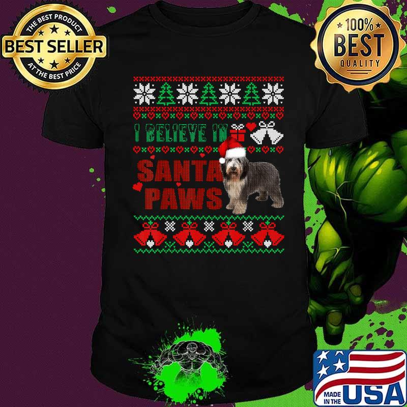 I Believe In Santa Paws Ugly Sweaters Old English Sheepdog Shirt
