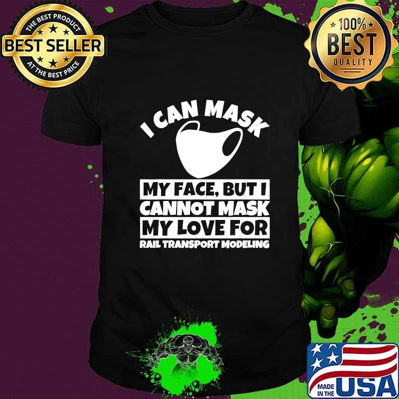 I cannot mask my love for Rail transport modeling T-Shirt
