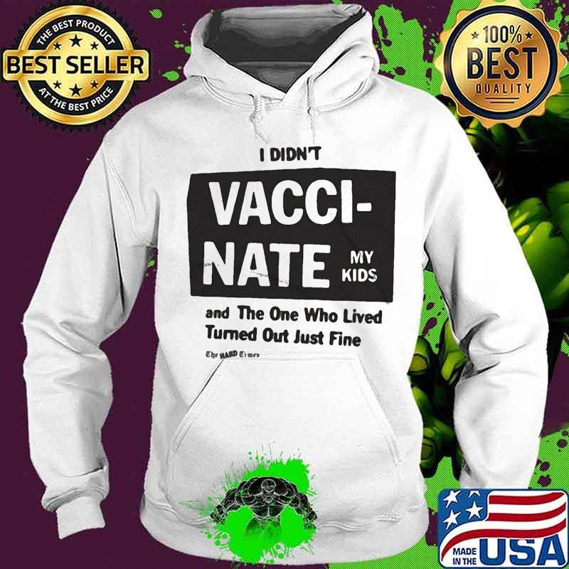 I didn't wacci nate my kids and the one who lived turned quote s Hoodie I didn't wacci nate my kids and the one who lived turned quote s Hoodie