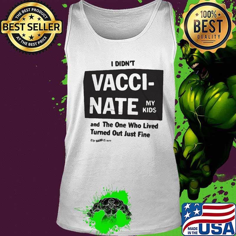I didn't wacci nate my kids and the one who lived turned quote s Tank top I didn't wacci nate my kids and the one who lived turned quote s Tank top
