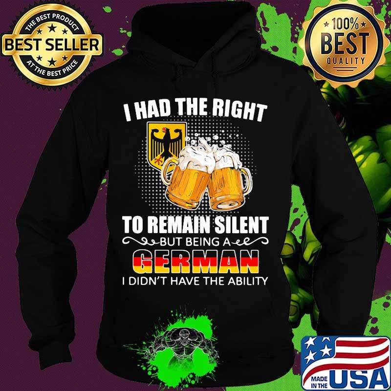 I had the right to remain silent but being a german i didn't have the ability bear s Hoodie I had the right to remain silent but being a german i didn't have the ability bear s Hoodie