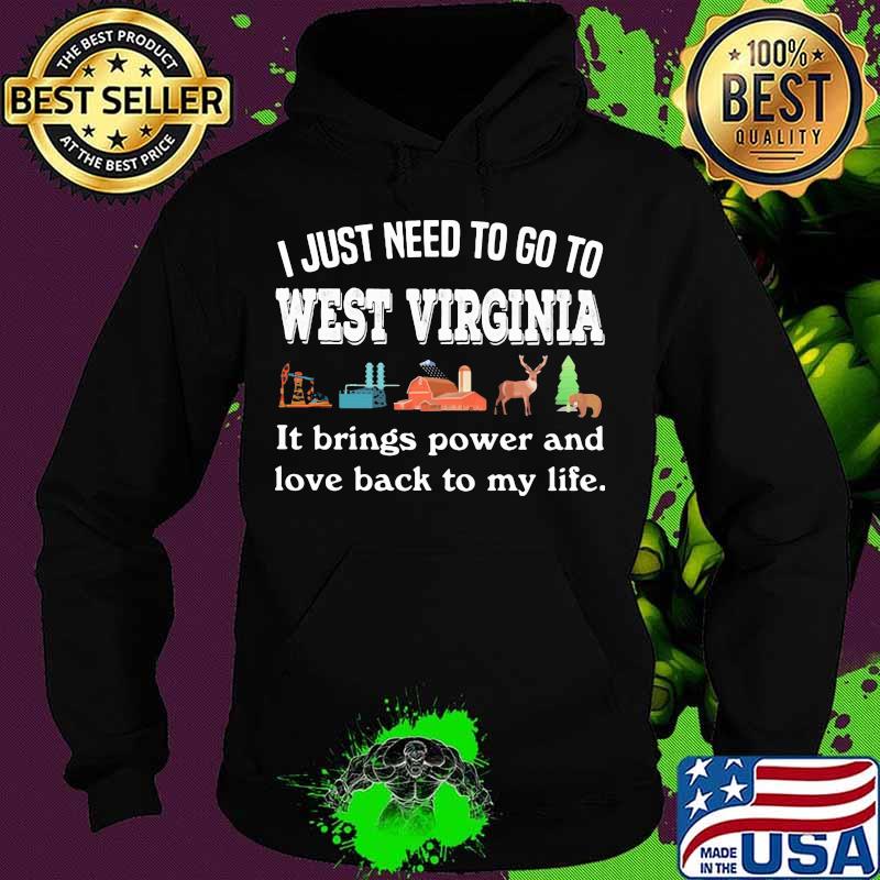 I just need to go to west virginia it brings power and love back to my life xmas s Hoodie I just need to go to west virginia it brings power and love back to my life xmas s Hoodie