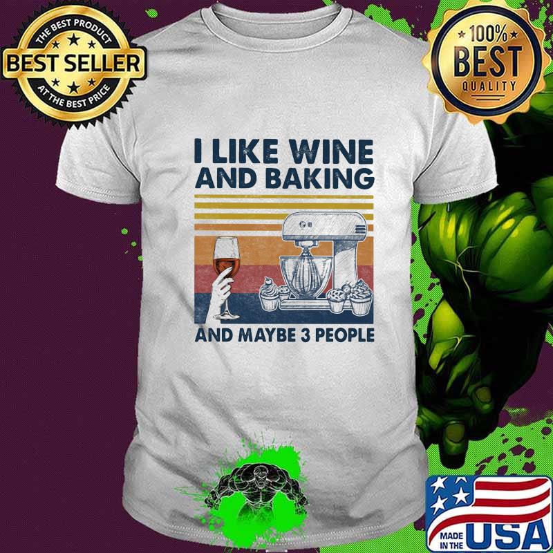 I like wine and baking and maybe 3 people vintage retro shirt
