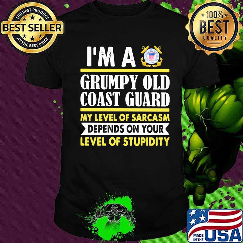 I'm a grumpy old coast guard my level of sarcasm depends on your level of stupidity 2020 shirt