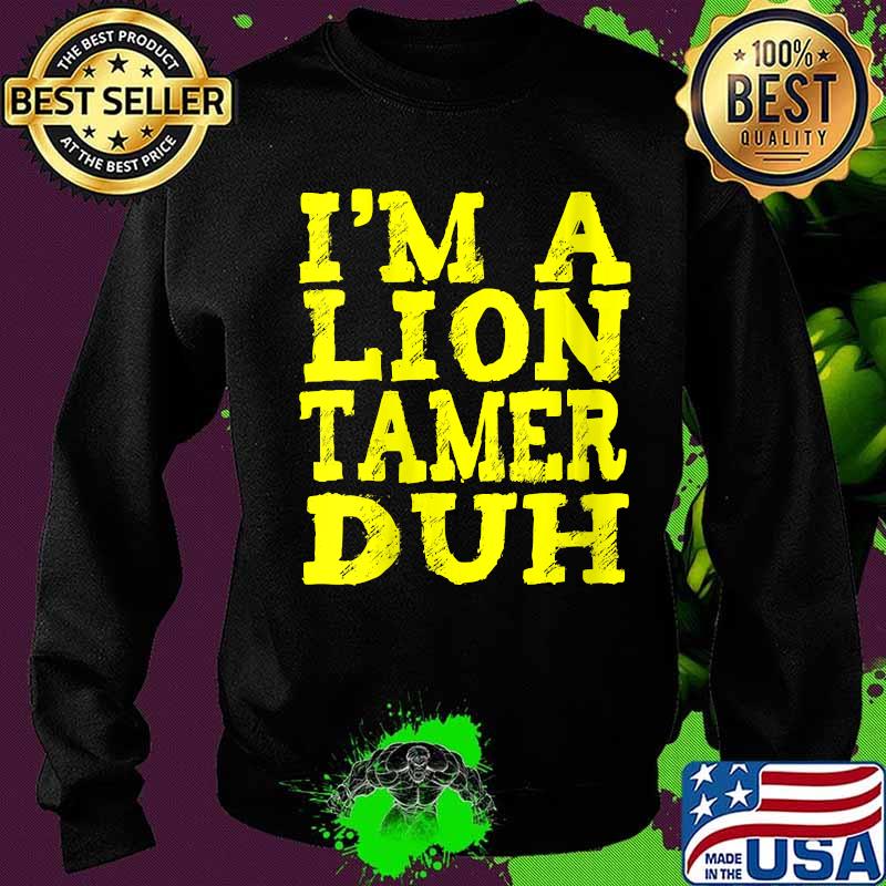 I'm a lion tamer duh vintage s Sweater I'm a lion tamer duh vintage s Sweater