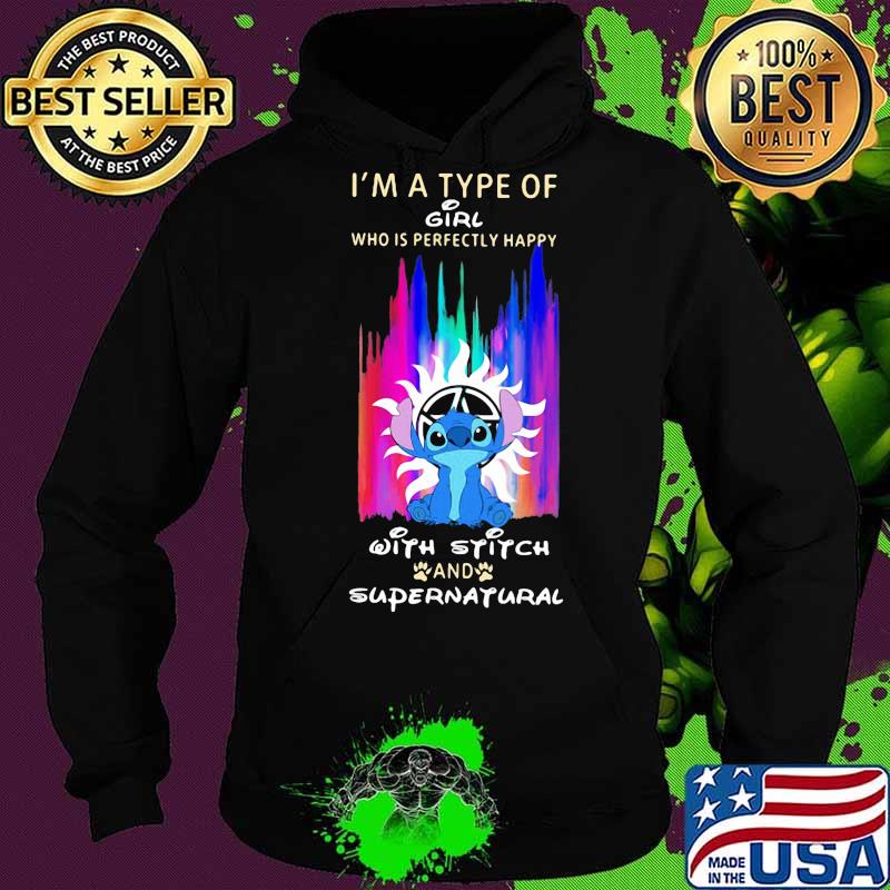 I'm a type of girl who is perfectly happy with stitch and supernatural s Hoodie I'm a type of girl who is perfectly happy with stitch and supernatural s Hoodie