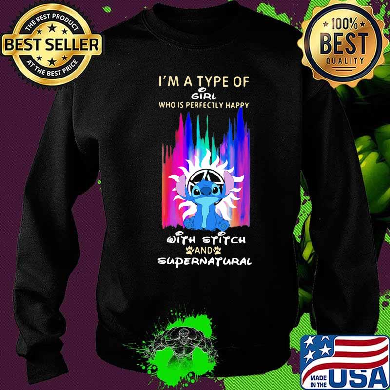 I'm a type of girl who is perfectly happy with stitch and supernatural s Sweater I'm a type of girl who is perfectly happy with stitch and supernatural s Sweater