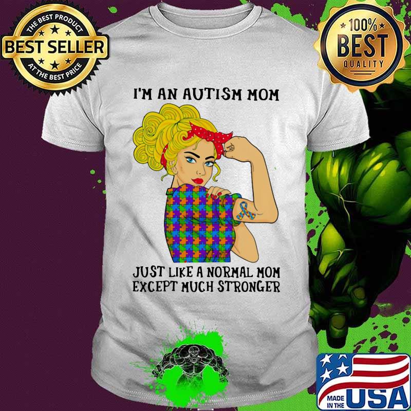 I'm an autism mom just like a normal mom except much stronger ribbon red shirt I'm an autism mom just like a normal mom except much stronger ribbon red shirt