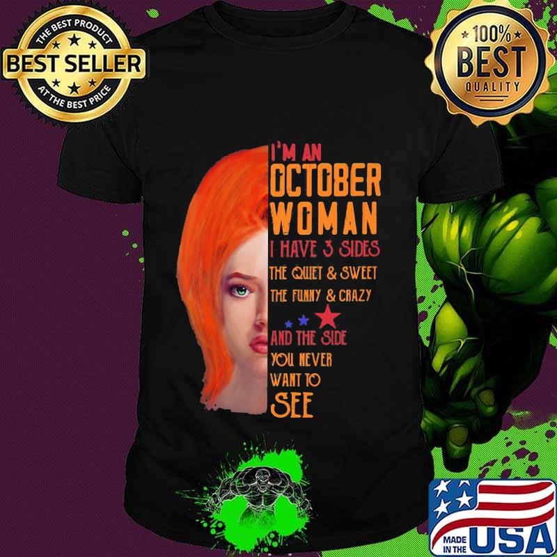 I'm An October Woman I Have 3 Sides And The Side You Never Wnat To See Shirt