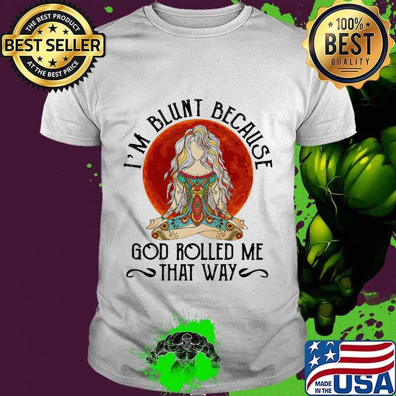 I'm blunt because god rolled me that way moon blood ladie halloween shirt