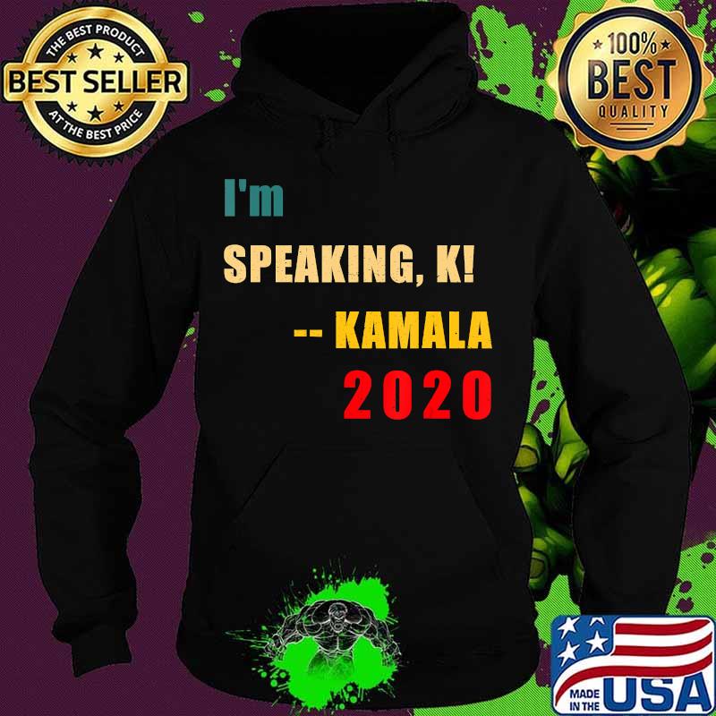 I'm speaking, k! -- Kamala 2020 US VP President Debate T-Shirt Hoodie I'm speaking, k! -- Kamala 2020 US VP President Debate T-Shirt Hoodie
