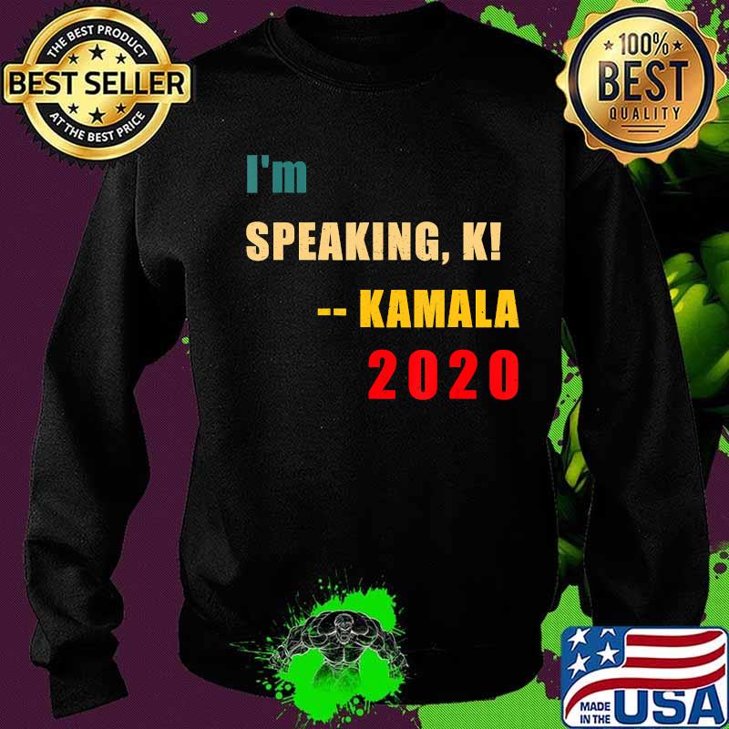 I'm speaking, k! -- Kamala 2020 US VP President Debate T-Shirt Sweater I'm speaking, k! -- Kamala 2020 US VP President Debate T-Shirt Sweater