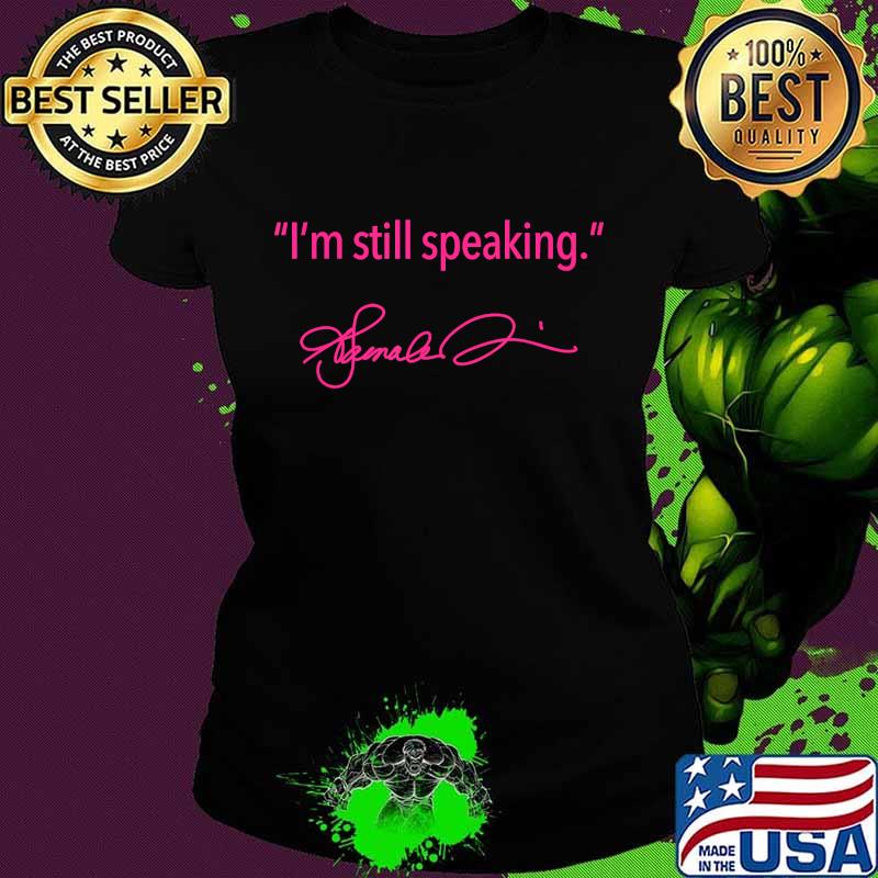 I'm still speaking - Kamala (fuschia) T-Shirt Ladies tee I'm still speaking - Kamala (fuschia) T-Shirt Ladies tee