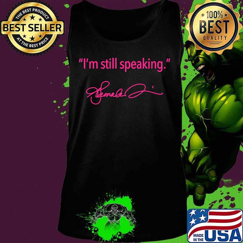 I'm still speaking - Kamala (fuschia) T-Shirt Tank top I'm still speaking - Kamala (fuschia) T-Shirt Tank top