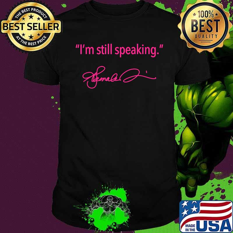 I'm still speaking - Kamala (fuschia) T-Shirt I'm still speaking - Kamala (fuschia) T-Shirt