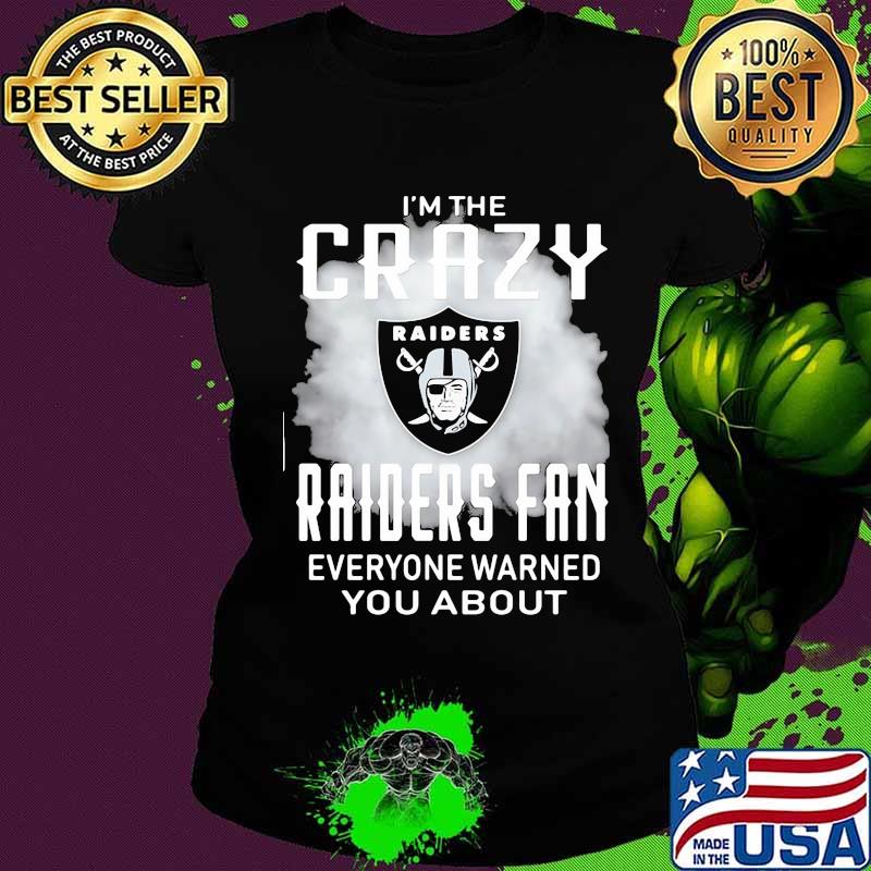 I'm the crazy oklahoma raiders fan everyone warned you about s Ladies tee I'm the crazy oklahoma raiders fan everyone warned you about s Ladies tee