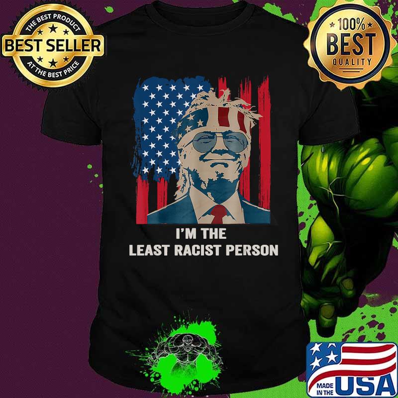 I'm The Least Racist Person Final Presidential Debate 2020 Shirt