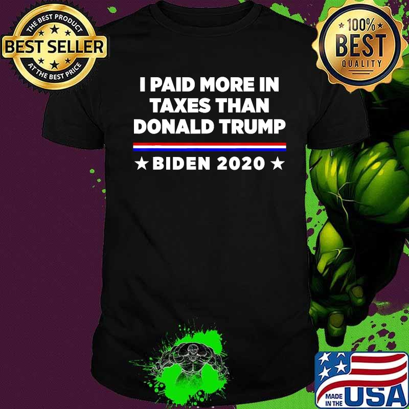 I Paid More in Taxes Than Donald Trump T-Shirt
