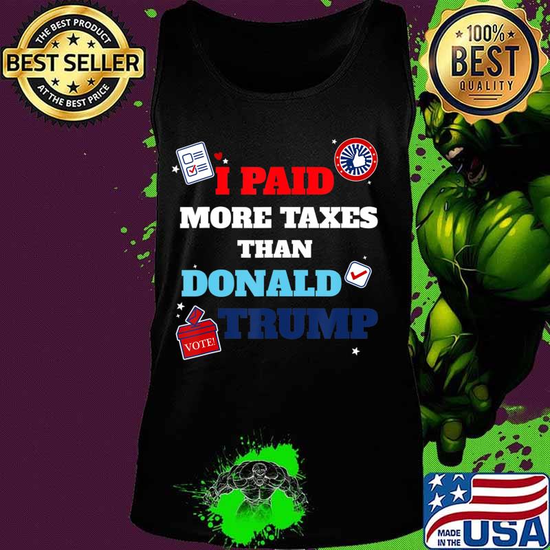 I paid more taxes than donald trump funny election 2020 T-Shirt Tank top I paid more taxes than donald trump funny election 2020 T-Shirt Tank top