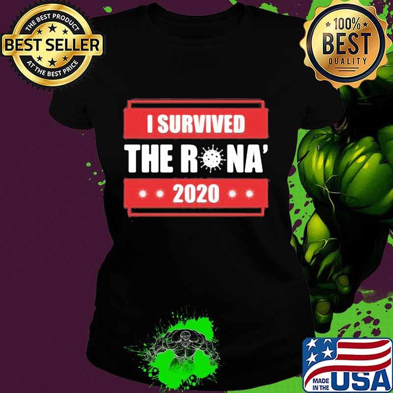 I survived the rona 2020 s Ladies tee I survived the rona 2020 s Ladies tee
