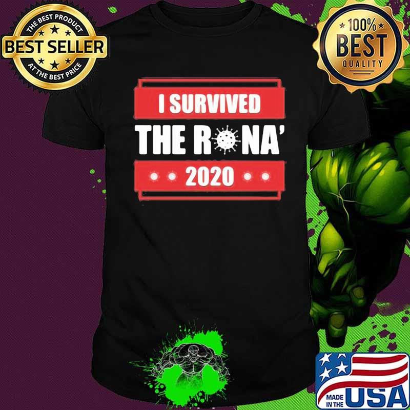 I survived the rona 2020 shirt I survived the rona 2020 shirt
