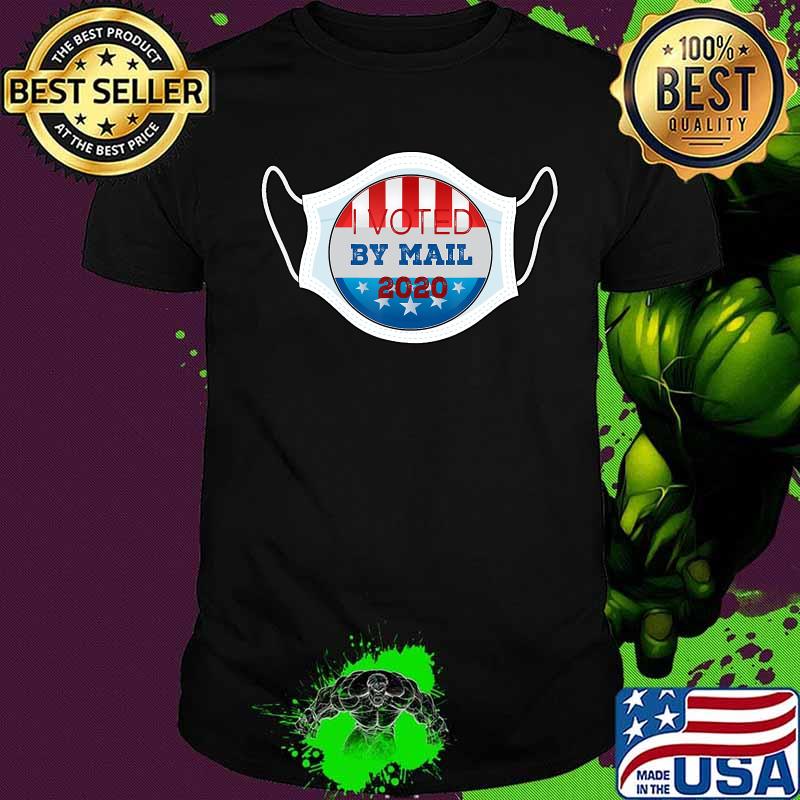 I voted by mail with a mask stars quarantine elections covid 19 shirt