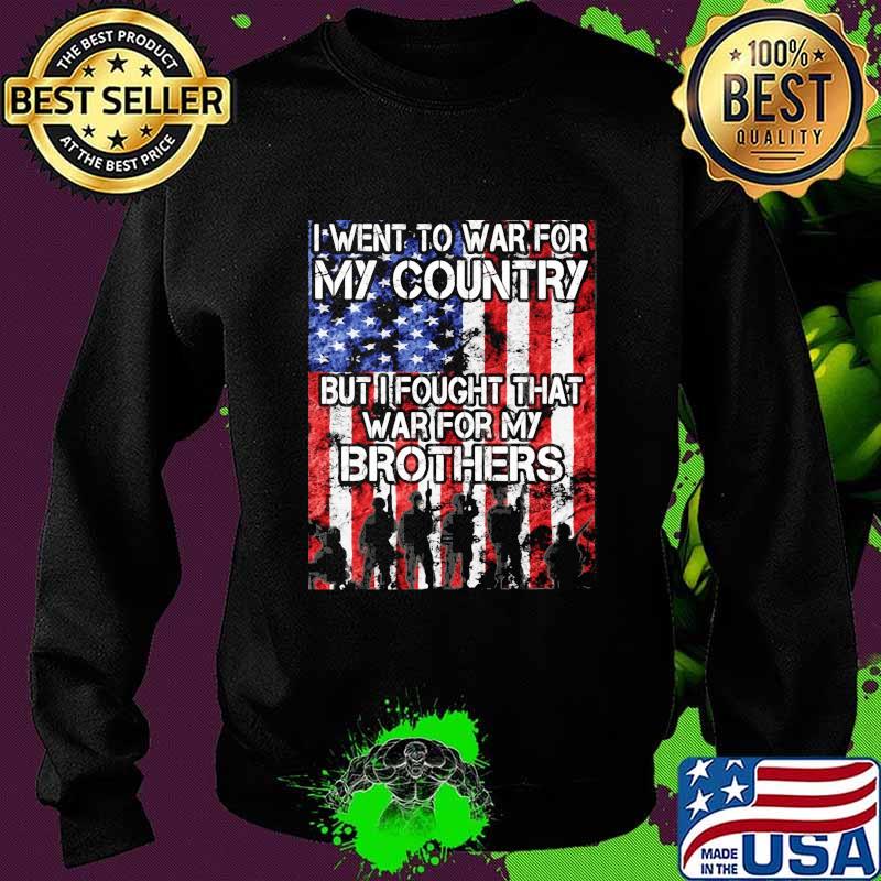 I went to war for my country but I fought that war for my brothers s Sweater I went to war for my country but I fought that war for my brothers s Sweater