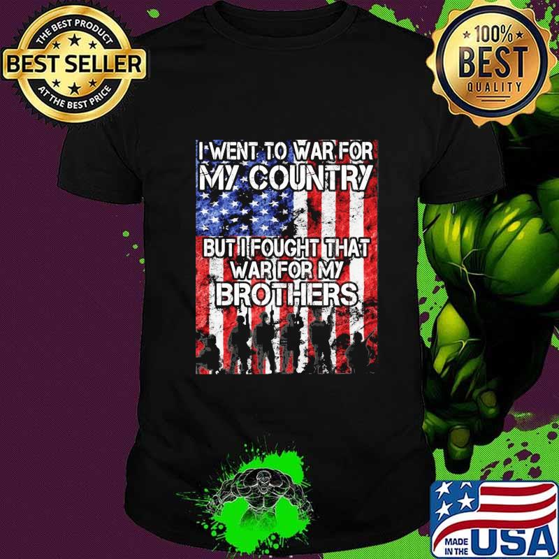 I went to war for my country but I fought that war for my brothers shirt