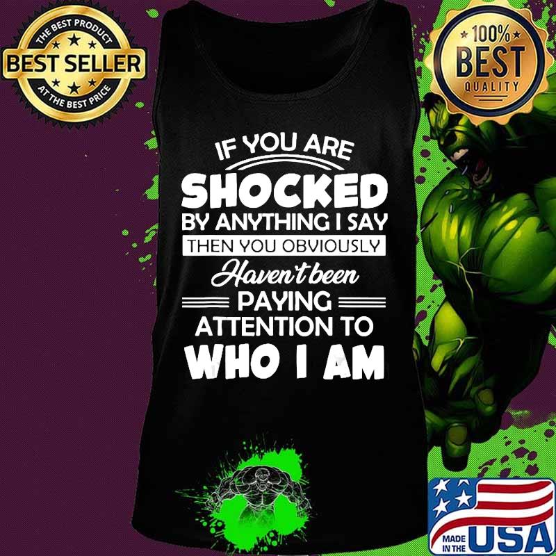 If You Are Shocked By Anything I Say Then You Obviously T-Shirt Tank top If You Are Shocked By Anything I Say Then You Obviously T-Shirt Tank top