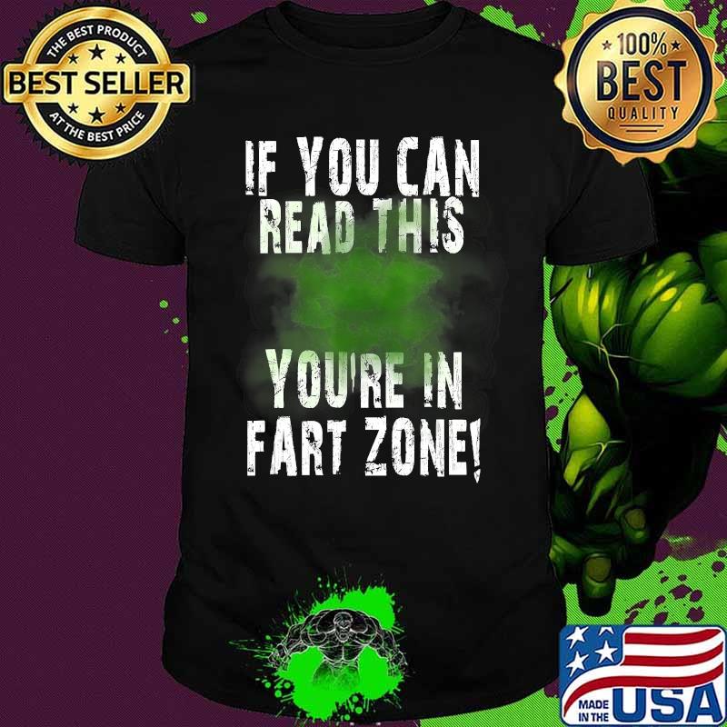 If You Can Read This You're In Fart Zone Funny Quote Humor T-Shirt
