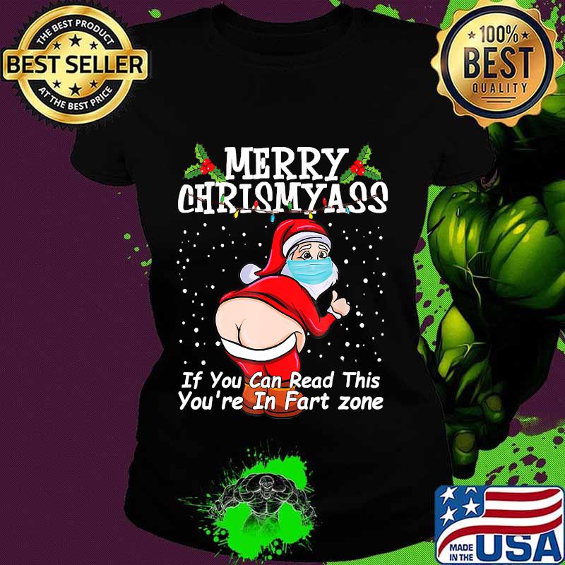 If You Can Read This You're In Fart Zone Quarantine Xmas T-Shirt Ladies tee If You Can Read This You're In Fart Zone Quarantine Xmas T-Shirt Ladies tee