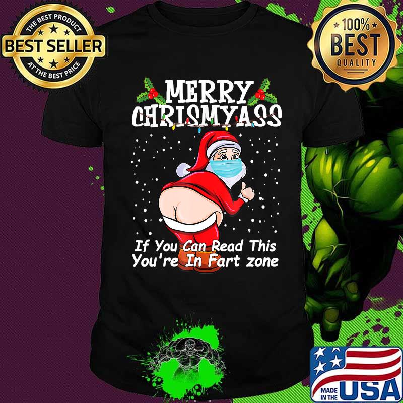 If You Can Read This You're In Fart Zone Quarantine Xmas T-Shirt If You Can Read This You're In Fart Zone Quarantine Xmas T-Shirt