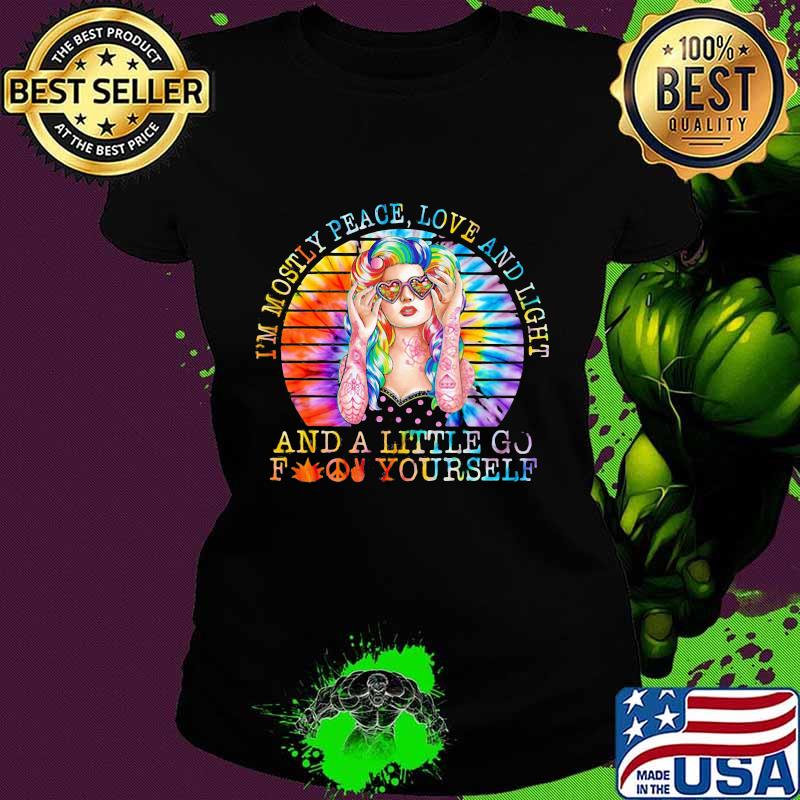 Im mostly peace love and light a little go f yourself sunflower colors s Ladies tee Im mostly peace love and light a little go f yourself sunflower colors s Ladies tee