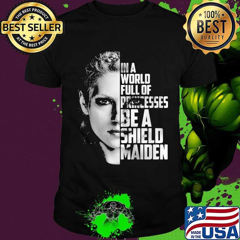 In a world full of princesses be a shield maiden shirt