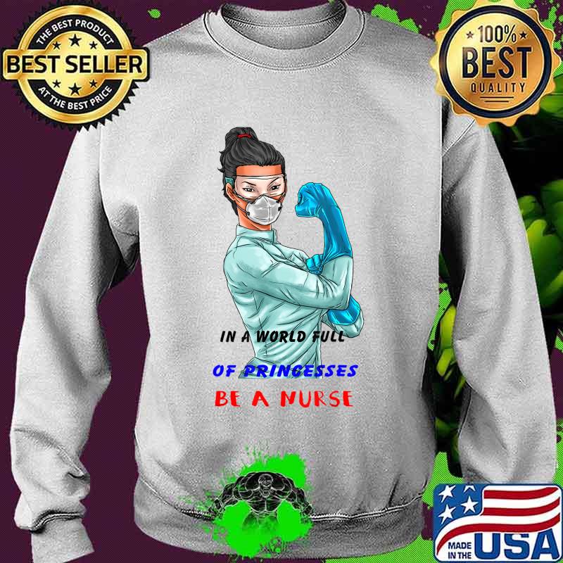 in A World Full of Women Princesses Be A Nurse T-Shirt Sweater in A World Full of Women Princesses Be A Nurse T-Shirt Sweater
