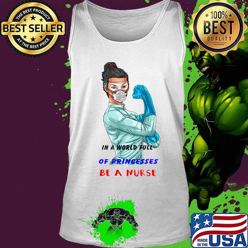 in A World Full of Women Princesses Be A Nurse T-Shirt Tank top in A World Full of Women Princesses Be A Nurse T-Shirt Tank top