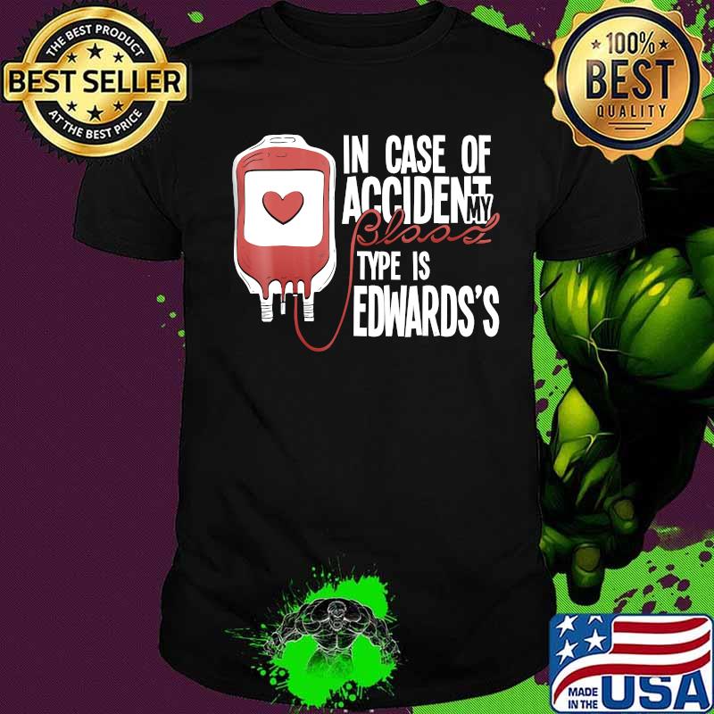 In case of accident my blood type is Edwards's shirt