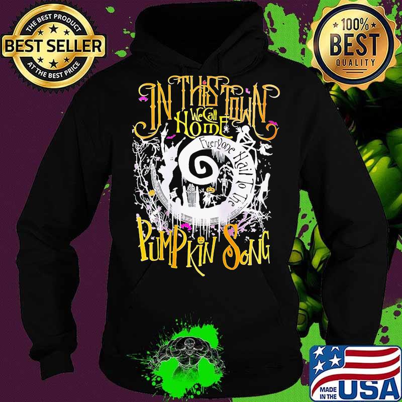 In this town we call home everyone hail to the pumpkin song halloween s Hoodie In this town we call home everyone hail to the pumpkin song halloween s Hoodie