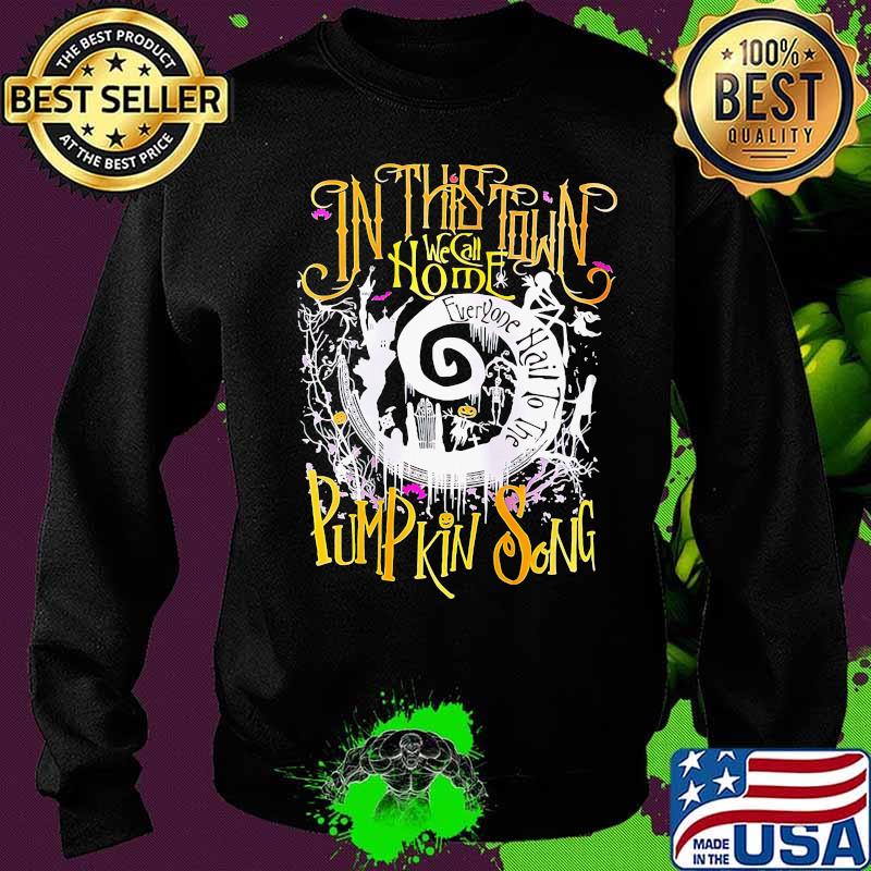 In this town we call home everyone hail to the pumpkin song halloween s Sweater In this town we call home everyone hail to the pumpkin song halloween s Sweater