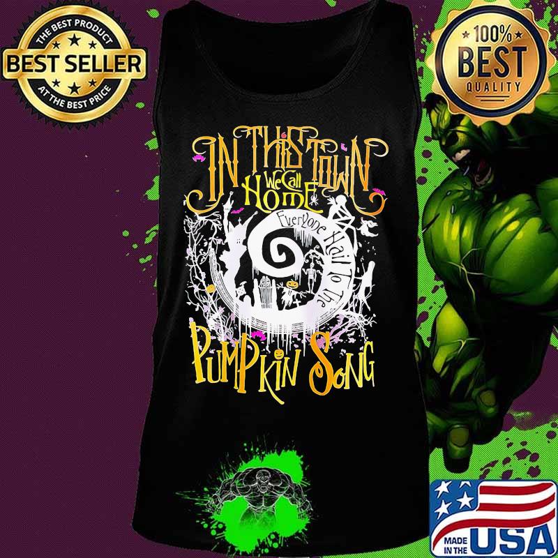 In this town we call home everyone hail to the pumpkin song halloween s Tank top In this town we call home everyone hail to the pumpkin song halloween s Tank top