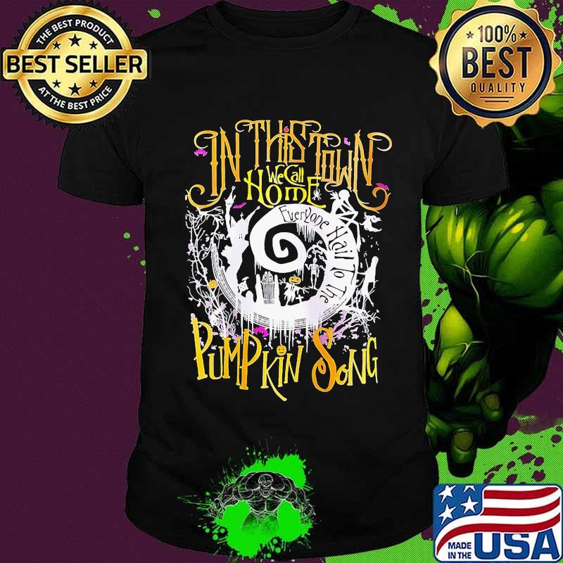 In this town we call home everyone hail to the pumpkin song halloween shirt